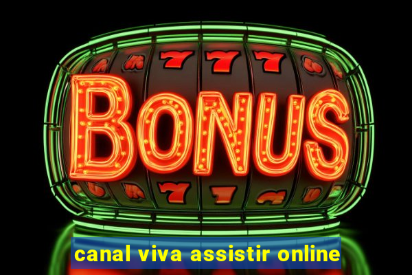 canal viva assistir online